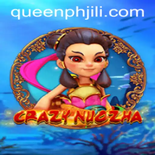 CrazyNuoZha: Dive into the Thrilling World of QueenPH