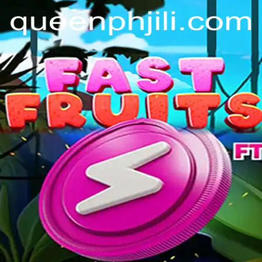 FastFruits: The Thrilling World of QueenPH’s Gaming Adventure