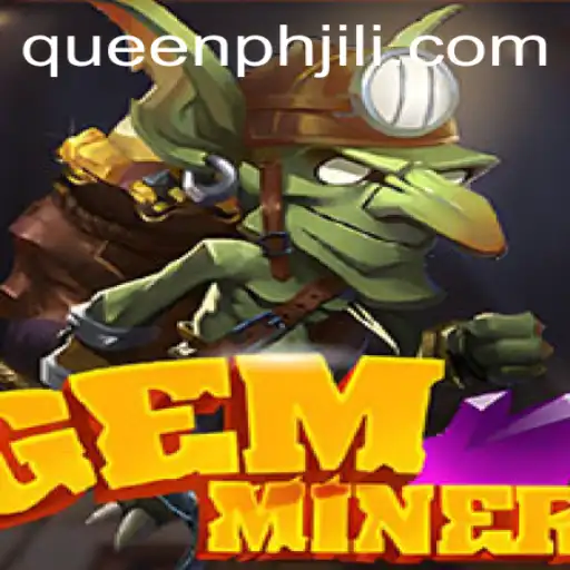 Unveiling GemMiner: The Enchanting World of QueenPH