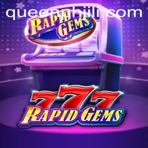 Unveiling the Adventure of RapidGems777: A Dazzling Journey with QueenPH